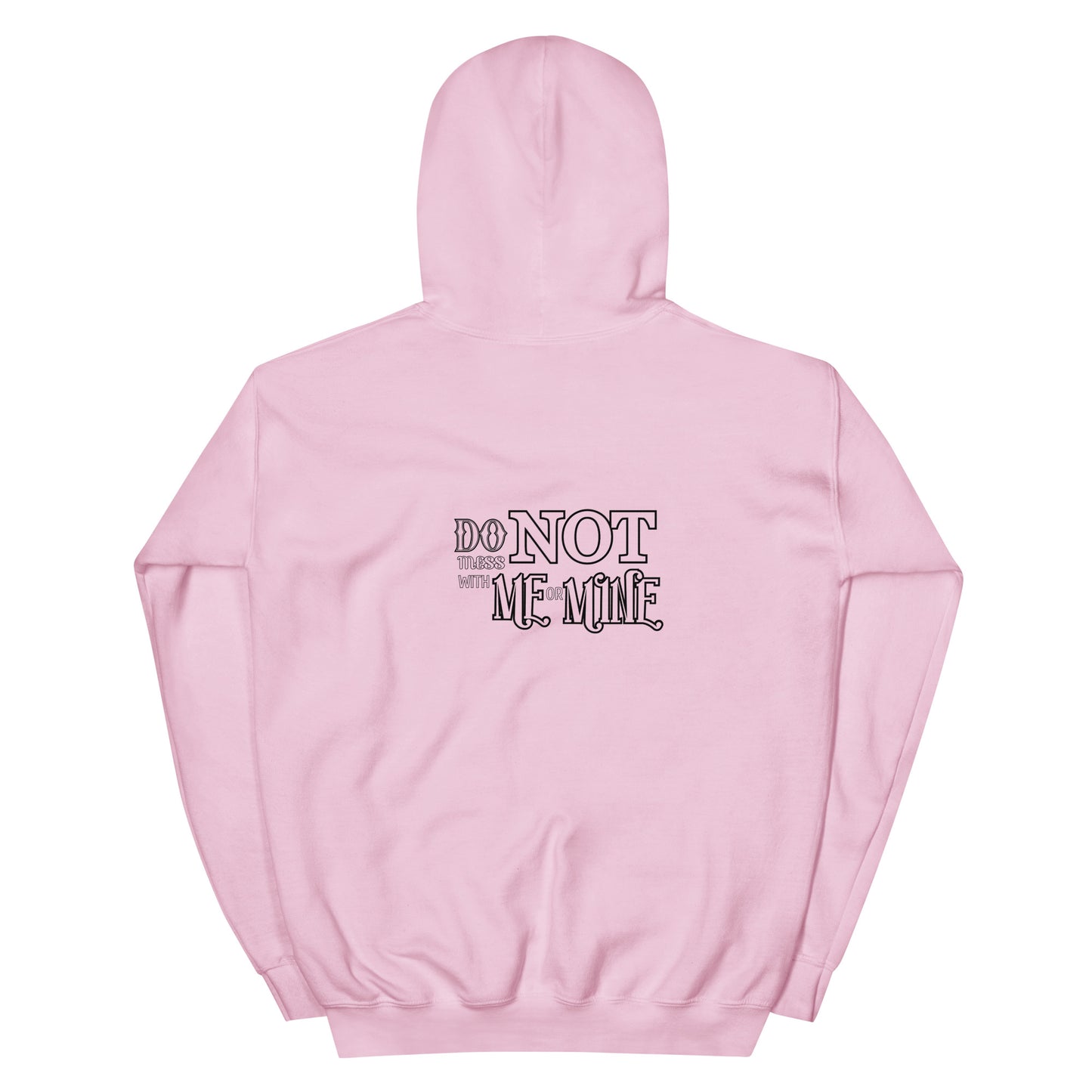 FIERCE - Do NOT Mess with Me or Mine Unisex Hoodie